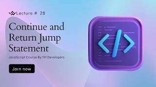 Continue and Return Jump Statement Lecture #28 - YH Developers #javascript course