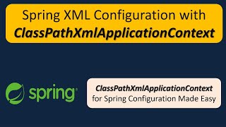 Spring XML Configuration with ClassPathXmlApplicationContext | Spring Tutorial | Spring Basics