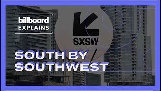 Billboard Explains: South By Southwest