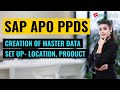 Creation of master data set up  location, product | SAP APO PPDS Training | ZaranTech