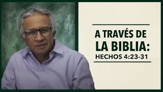 A través de la Biblia: Hechos 4: 23- 31 | Hacia El Aposento Alto