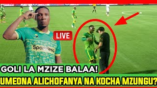 🔴#live_HUYU MZIZE NI BALAA! UMEONA GOLI ALILOFINGA CHAMAZI LEO? NI BALAA! CHEKI ALICHOFANYA NA KOCHA