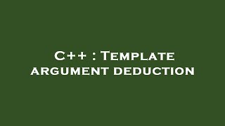 C++ : Template argument deduction