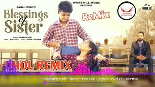 Blessings of Sister Dhol Mix kaka Production Gagan Kokri Lahoria Production Latest Punjabi Song2021