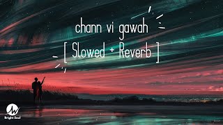 Chann vi gawah (Slowed-Reverb) | Bright Soul | Latest Lofi