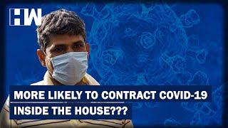 Coronavirus Update: New Study Says People Are More Likely To Contract COVID-19 Inside Home!