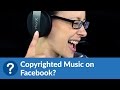 Copyrighted Music on Facebook?