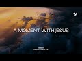 A MOMENT WITH JESUS - Instrumental worship Music + 1Moment
