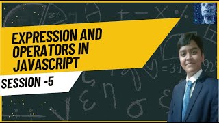 Javascript Session-5:Expression and Operators