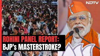 All About Rohini Panel Report That Can Be BJP's Counter To Opposition's Caste Plank