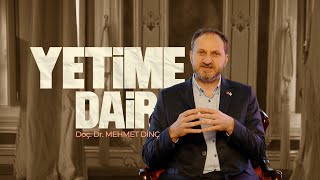 Bir çocuk ne zaman yetim olur? I Doç. Dr. Mehmet Dinç I Yetime Dair