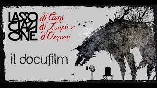 LASSOCIAZIONE - DI CANI DI LUPI D UMANI Docufilm