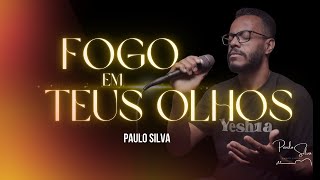 FOGO EM TEUS OLHOS | PAULO SILVA COVER