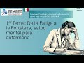 1er Tema: De la Fatiga a la Fortaleza, salud mental para enfermería