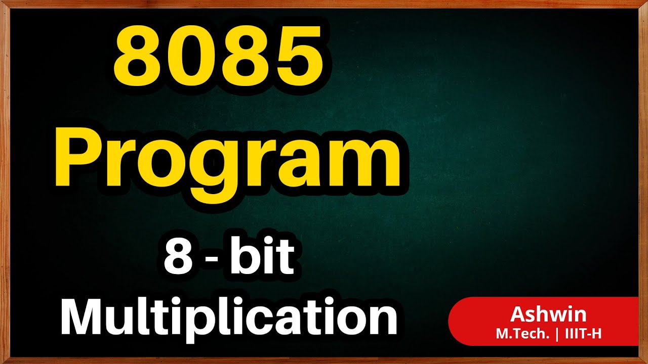 8085 Assembly Language Programming - Program 06 - Multiply Two 8 Bit ...