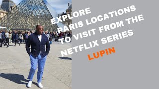 Series Locations To Visit | Lupin | France | Netflix