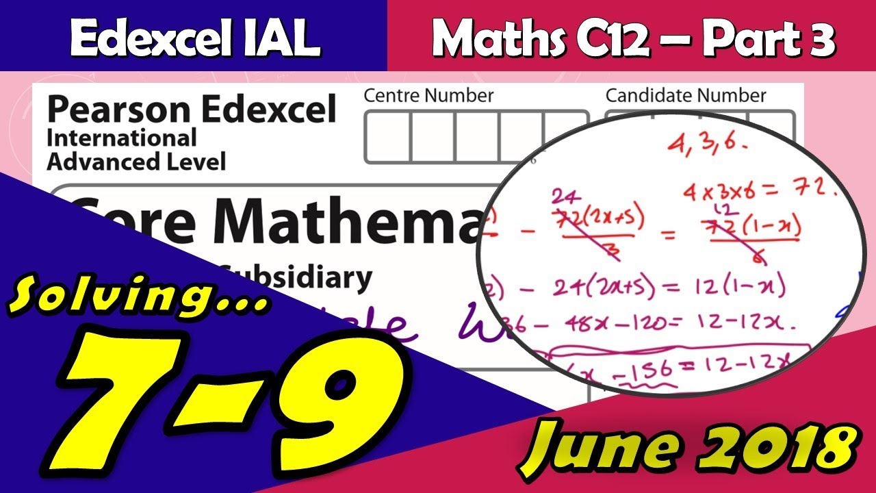 Edexcel IAL Maths | June 2018 Paper C12 | Questions 7-9 Walkthrough ...