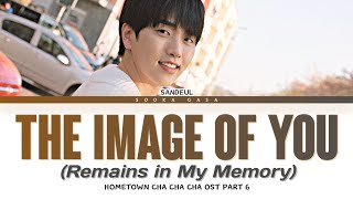 SANDEUL 'The Image of You (Remains in My Memory)' Hometown Cha Cha Cha OST Part 6 Lyrics Han/Rom/Eng