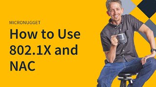 How to Use 802.1X and NAC