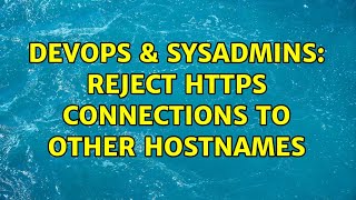DevOps & SysAdmins: Reject HTTPS connections to other hostnames (5 Solutions!!)