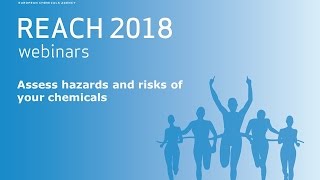 REACH 2018: Assess hazards and risks of your chemicals