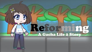 Reforming - GL2MM - A Gacha Life 2 Story - HAPersonName