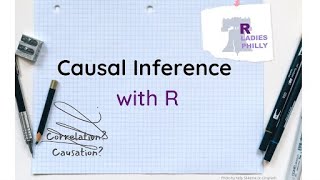 Causal Inference in R - R-Ladies September 2021