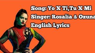 Yo X Ti,Tu X Mi English and Spanish lyrics | Rosalía | Ozuna