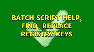 batch script help, find, replace registry keys