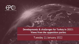 Developments & challenges for Turkey in 2022: Views from the opposition parties