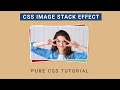 Pure CSS Image Stack Effect | Basic CSS Tutorial for Beginners