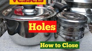 Vessels Holes How to close.. ಪಾತ್ರೆಗಳ ತೂತು,ಬಿರುಕು ಮುಚ್ಚುವುದು ಹೇಗೆ..