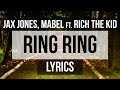 Jax Jones, Mabel - Ring Ring (Lyrics) ft. Rich The Kid