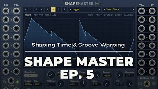 Shape Master Ep.5 - Shaping Time & Groove-Warping - VCV Rack Tutorial