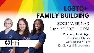 Dr. Alexa Clapp, Dr. Heather Hoff \u0026 Dr. S. Kemi Nurudeen- LGBTQ+ Family Building