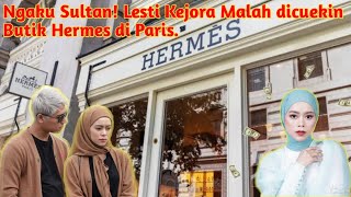 Ngaku Sultan! Lesti Kejora Malah dicuekin Butik Hermes di Paris.