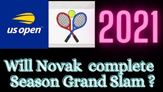 USA Open Tennis 2021: Will Novak complete Season Grand Slams ? Early predictions & Analysis.#usaopen