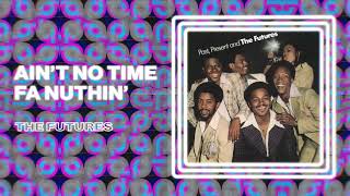 The Futures - Ain't No Time Fa Nuthin' (Official Audio)