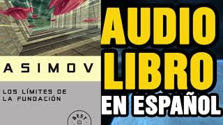 Los Limites de la Fundacion ISAAC ASIMOV (Audiolibro completo en Español)