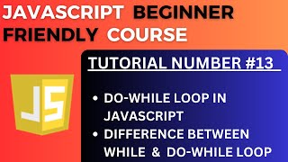 do-while loop & how it differs from while loop in JavaScript | JavaScript Tutorial-13 for Beginners