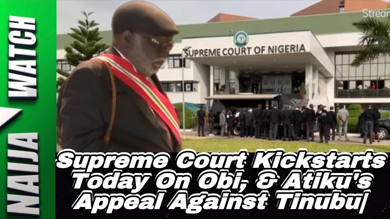 23 10 23 Supreme Court Kickstarts Today On Obi Atiku S Appeal