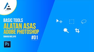 Asas Adobe Photoshop #03 | Tools / Alatan Adobe Photoshop \u0026 Fungsinya #01