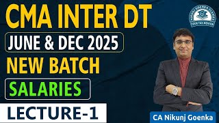 CMA Inter DT - Salaries | June /Dec 2025| Lecture - 1 | CMA Exclusive Batch | CA Nikunj Goenka