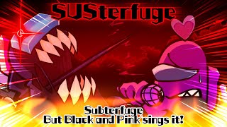 SUSterfuge / Subterfuge but Black and Pink sings it! (FNF Cover)