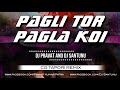 Pagli Tor Pagla Koi (Cg Tapori Remix) Dj Pravat Nd Dj Santun