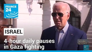 Israel agrees to 4-hour daily pauses in Gaza fighting, White House says • FRANCE 24 English