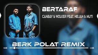 Canbay & Wolker feat. Heijan & Muti - Bertaraf ( Berk Polat Remix )