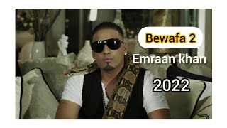 bewafa 2 song Emraan khan new version 2022 #emrankhan #bewafa #punjabi #bewafai #ajjubhairoyal321