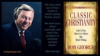 Classic Christianity | Bob George | 01 Busy and Barren