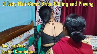 2 Lady Hair Comb Bride Pulling and Play || Indian Long Hair Women ||